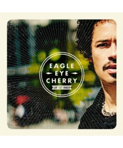 Eagle-Eye Cherry CAN'T GET ENOUGH CD $19.72 CD