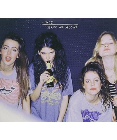 Hinds LEAVE ME ALONE (AUSTRALIAN BONUS TRACKS) CD $9.00 CD