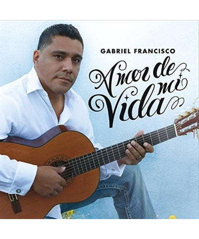 Gabriel Francisco AMOR DE MI VIDA CD $3.80 CD