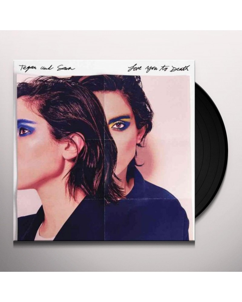 Tegan and Sara Love You to Death Vinyl Record $10.42 Vinyl