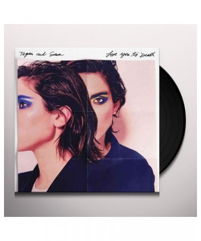 Tegan and Sara Love You to Death Vinyl Record $10.42 Vinyl