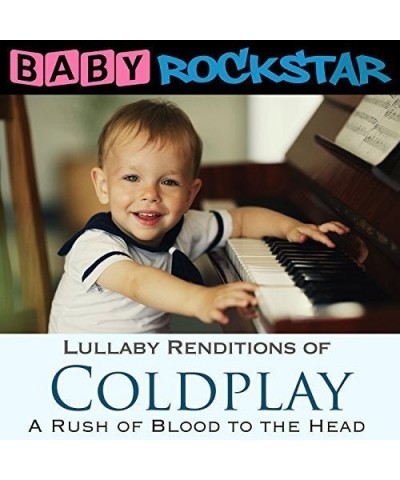 Baby Rockstar COLDPLAY A RUSH OF BLOOD TO THE HEAD: LULLABY CD $17.10 CD