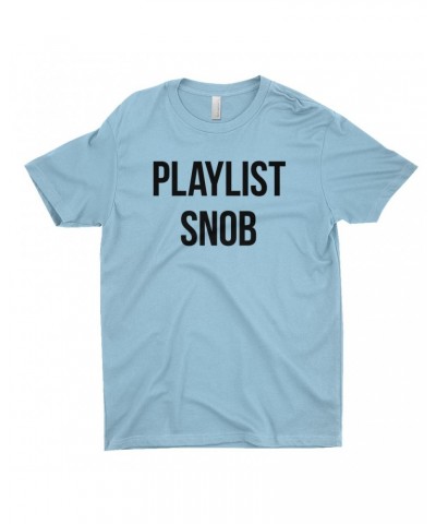 Music Life T-Shirt | Playlist Snob Shirt $6.29 Shirts