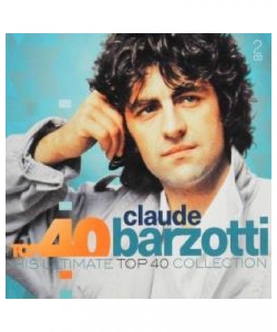 Claude Barzotti TOP 40: CLAUDE BARZOTTI CD $11.99 CD