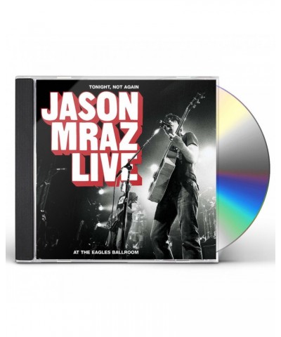 Jason Mraz TONIGHT NOT AGAIN: LIVE AT THE EAGLES BALLROOM CD $30.48 CD