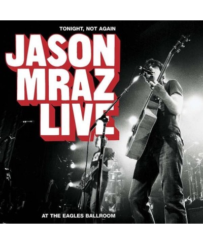 Jason Mraz TONIGHT NOT AGAIN: LIVE AT THE EAGLES BALLROOM CD $30.48 CD