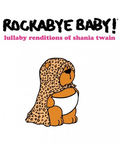 Rockabye Baby! LULLABY RENDITIONS OF SHANIA TWAIN CD $14.17 CD