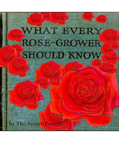 Secret Powers WHAT EVERY ROSE GROWER SHOULD KNOW CD $13.41 CD