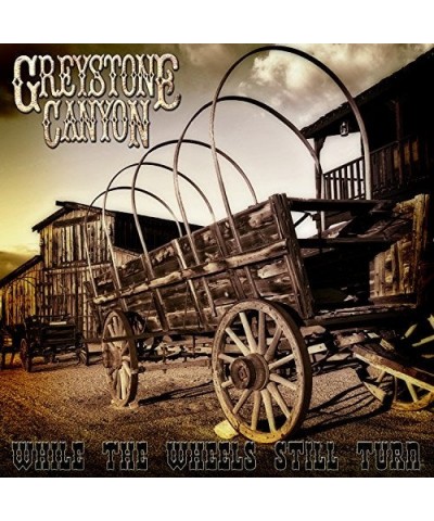 Greystone Canyon WHILE THE WHEELS STILL TURN CD $9.50 CD