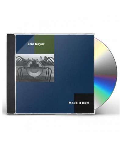 Eric Geyer MAKE IT HUM CD $13.61 CD