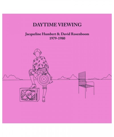 Jacqueline Humbert & David Rosenboom DAYTIME VIEWING CD $12.00 CD